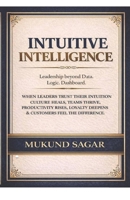 Intuitive Intelligence: Leadership beyond Data. Logic. Dashboard. B0H99L4GJL Book Cover