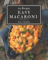 123 Easy Macaroni Recipes: Not Just an Easy Macaroni Cookbook! B08P29GS46 Book Cover