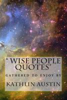"wise people quotes ": Just to remind us what is important to remeber to stay rich and happy. 1482094398 Book Cover