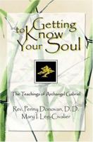 Getting To Know Your Soul: The Teachings of Archangel Gabriel 0595318274 Book Cover