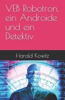 VEB Robotron, ein Androide und ein Detektiv (German Edition) B0DX21M92L Book Cover