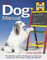 Dog Manual: The Definitive Guide to Finding Your Perfect Dog, Training Him and Having a Happy Life Together 1844253511 Book Cover
