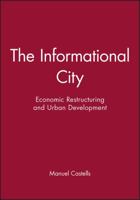 Informational City: Economic Restructuring and Urban Development 0631179372 Book Cover