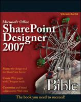 Microsoft Office SharePoint Designer 2007 Bible 0470386444 Book Cover