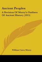 Ancient Peoples: A Revision Of Morey's Outlines Of Ancient History (1915) 1146796412 Book Cover