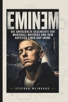 EMINEM: Die unerzählte Geschichte von Marshall Mathers und dem Aufstieg einer Rap-Ikone (German Edition) B0GYXBQKRS Book Cover