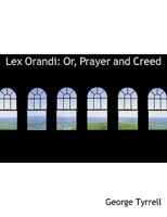 Lex Orandi; or, Prayer and Creed 1606083880 Book Cover