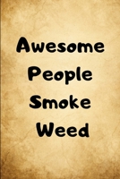 Awesome People Smoke Weed 0293208646 Book Cover