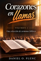 Corazones en llamas - volumen 1: Una colección de sermones bíblicos (Spanish Edition) B0HBK2GFHG Book Cover
