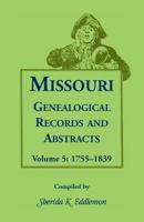 Missouri Genealogical Records and Abstracts: Volume 5: 1755-1839 1556137699 Book Cover