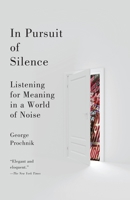 In Pursuit of Silence: Listening for Meaning in a World of Noise 0767931211 Book Cover