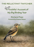 The Reluctant Twitcher: A Quite Truthful Account of My Big Birding Year 1554884586 Book Cover