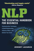 Nlp: The Essential Handbook for Business: The Essential Handbook for Business: Communication Techniques to Build Relationships, Influence Others, and Achieve Your Goals 1601633416 Book Cover