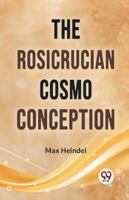 The Rosicrucian Cosmo Conception 9359394025 Book Cover