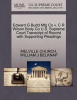 Edward G Budd Mfg Co v. C R Wilson Body Co U.S. Supreme Court Transcript of Record with Supporting Pleadings 1270185810 Book Cover