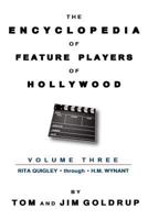 The Encyclopedia of Feature Players of Hollywood, Volume 3 1593932952 Book Cover