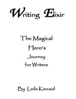 Writing Elixir : A Magical Heroic Journey of Writing 1986135527 Book Cover