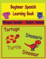 Beginner Spanish Learning Book: Bilingual Spanish-English Animal Picture Book for Kids, 8.5x11 B09CRNBQYM Book Cover