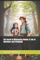 The Secret of Whispering Woods: A Tale of Adventure and Friendship B0CFZR7Q3B Book Cover