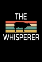 The Cow Whisperer: Cow Gifts For Cow Lovers To Write In For Women, Girls & Kids, Inspirational Blank Small Lined Animal Journal 1693661047 Book Cover
