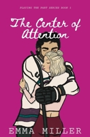 The Center of Attention (Playing the Part) B0G7R4TSBF Book Cover