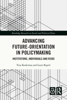 Advancing Future-Orientation in Policymaking: Institutions, Individuals and Risks 1032055510 Book Cover