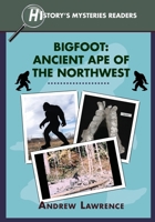 Bigfoot: Ancient Ape of the Northwest 1956159576 Book Cover
