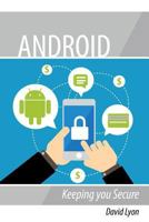 Android: Keeping you Secure 1976295793 Book Cover