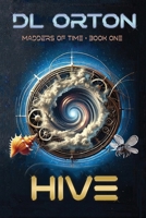 Hive (Madders of Time) 1941368336 Book Cover