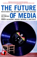 The Future of Media: Resistance and Reform in the 21st Century 1583226796 Book Cover