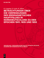 Betrachtungen Über Die Vermessungen Des Erdmagnetischen Hauptfeldes in Norddeutschland Zu Den Epochen 1901, 1935 Und 1955 3112787544 Book Cover