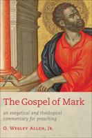 The Gospel of Mark: An Exegetical and Theological Commentary for Preaching 0664265820 Book Cover