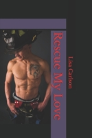 Rescue My Love B08B35X2G6 Book Cover