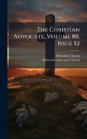 The Christian Advocate, Volume 80, Issue 52 1024788172 Book Cover