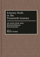Literary Exile in the Twentieth Century: An Analysis and Biographical Dictionary 0313238707 Book Cover