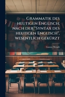 Grammatik Des Heutigen Englisch; Nach Der Syntax Des Heutigen Englisch, Wesentlich Gekurzt 1177943557 Book Cover