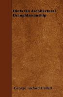 Hints on Architectural Draughtsmanship 1021973270 Book Cover