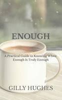 ENOUGH: A Practical Guide to Knowing When Enough Is Truly Enough (CALM) B0GY4P2CCV Book Cover