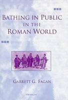 Bathing in Public in the Roman World 0472108190 Book Cover