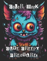 Cute Creepy Creatures Coloring Book: Creepy Adorable Monster Critters for Ages 7-100 to Color B0CKD3BCRG Book Cover