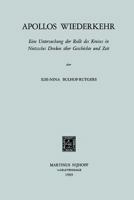 Apollos Wiederkehr: Eine Untersuchung Der Rolle Des Kreises in Nietzsches Denken Uber Geschichte Und Zeit 9401181861 Book Cover