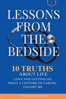 LESSONS FROM THE BEDSIDE: 10 TRUTHS ABOUT LIFE LOVE AND LETTING GO WHAT A LIFETIME OF CARING TAUGHT ME B0DZVNQHW4 Book Cover
