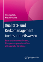 Qualit�ts- Und Risikomanagement Im Gesundheitswesen: Basis- Und Integrierte Systeme, Managementsystem�bersichten Und Praktische Umsetzung 364255184X Book Cover