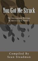 You Got Me Struck: The Rediscovered Writings Of America Jack Phoenix 1494219573 Book Cover