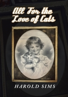 All for the Love of Cats 1665736321 Book Cover