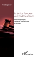 La justice française vers l'indépendance: Pressions politiques, contraintes internationales et réformes 2336303000 Book Cover