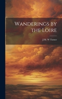 Wanderings by the Loire 102215186X Book Cover