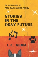 Stories in the Okay Future B08C96QT9L Book Cover