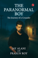 THE PARANORMAL BOY: The Journey of a Crusader 9361568787 Book Cover