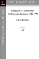 Emergence of a Bureaucracy: The Florentine Patricians, 1530-1790 1597404152 Book Cover